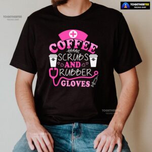 Alternative view of Coffee Scrubs And Rubber Gloves Nurse Stethoscope Syringe T-Shirt