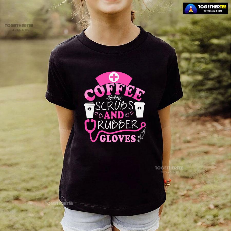 Coffee Scrubs And Rubber Gloves Nurse Stethoscope Syringe T-Shirt - Image 4