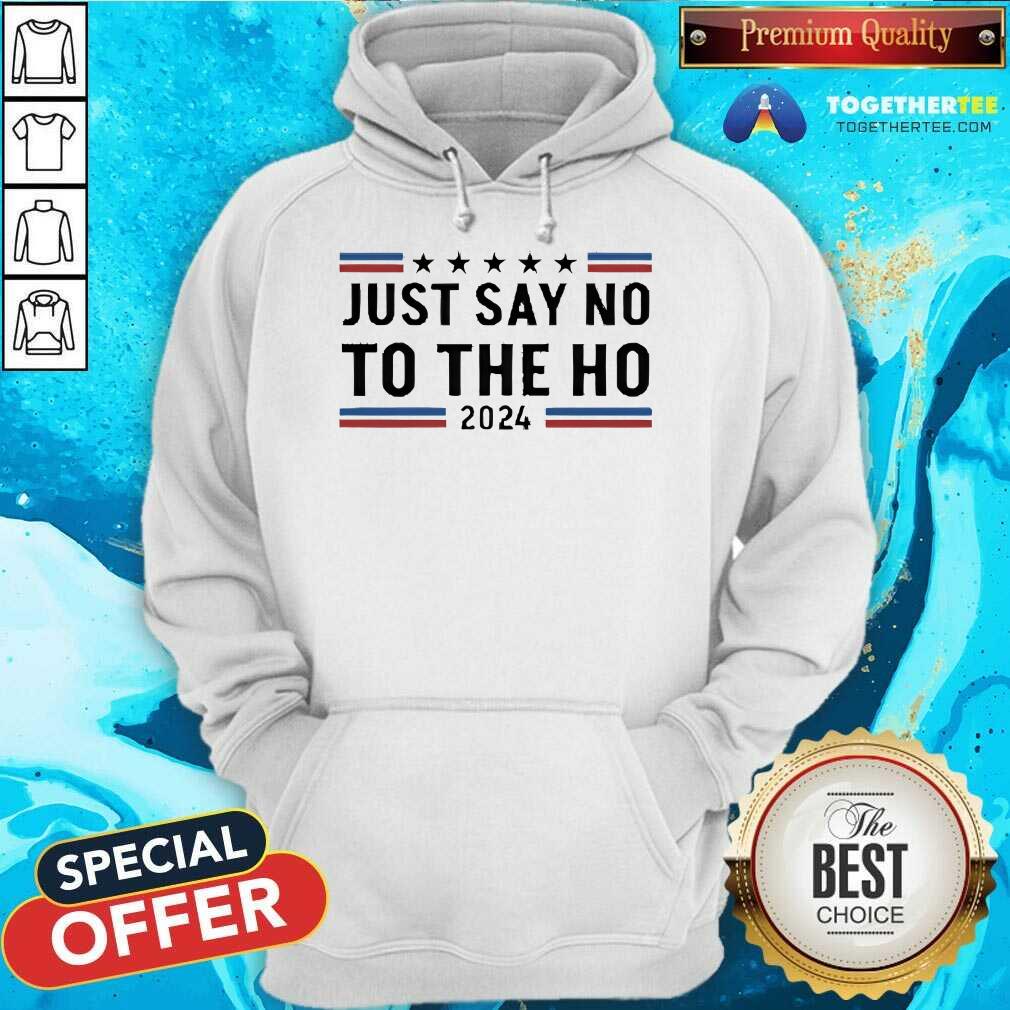 Funny Just Say No To The Ho 2024 T-Shirt - Image 5