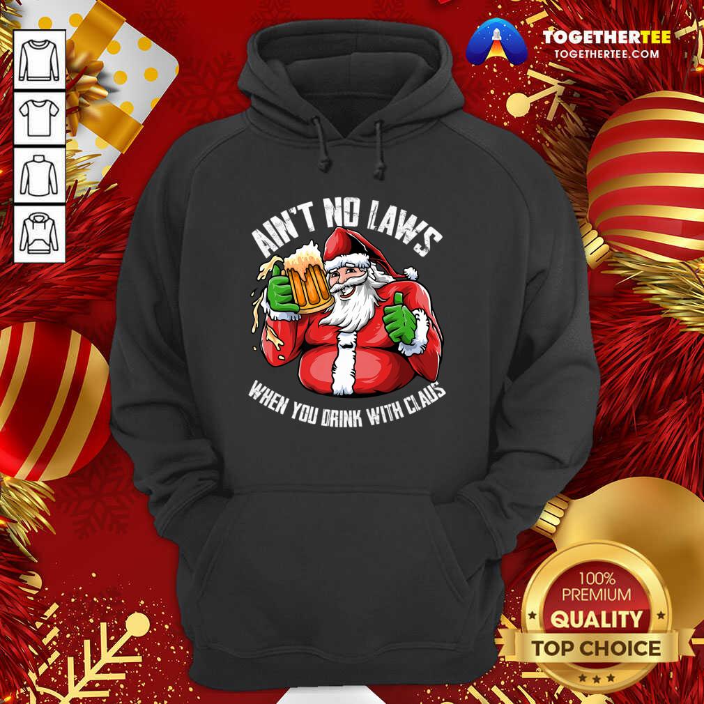 Hot Ain't No Laws When You Drink With Claus Funny Christmas T-Shirt - Image 5