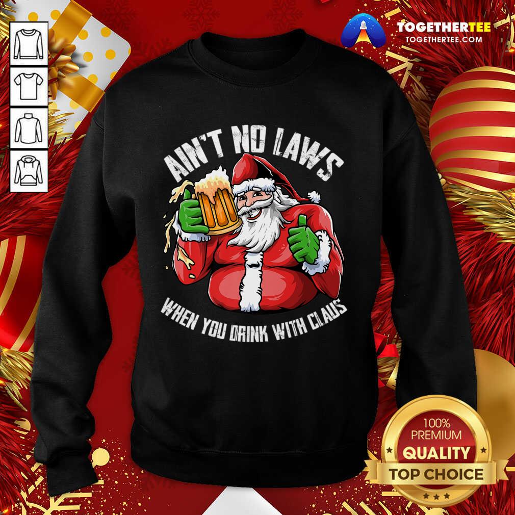 Hot Ain't No Laws When You Drink With Claus Funny Christmas T-Shirt - Image 4