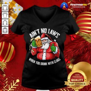 Alternative view of Hot Ain't No Laws When You Drink With Claus Funny Christmas T-Shirt