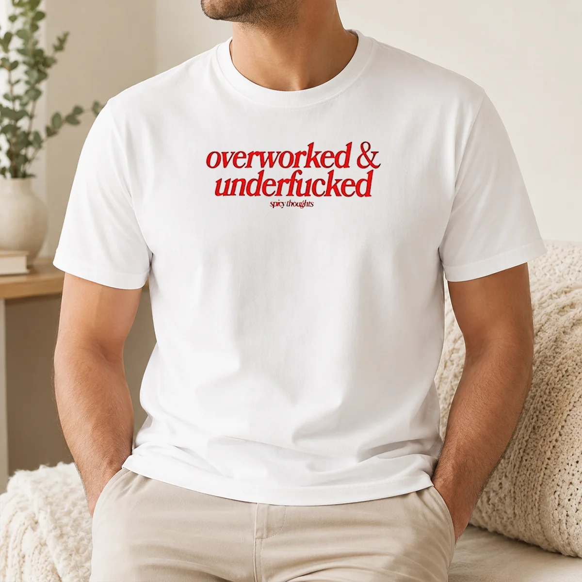 Premium Overworked And Underfcked Spicy Thoughts Text Print Funny Sarcastic Quote Shirt