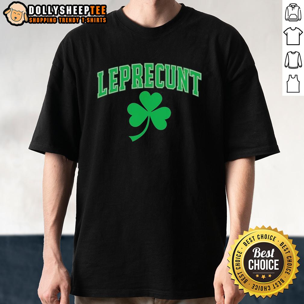 Nice Leprecunt Shamrock St. Patrick's Day T-Shirt
