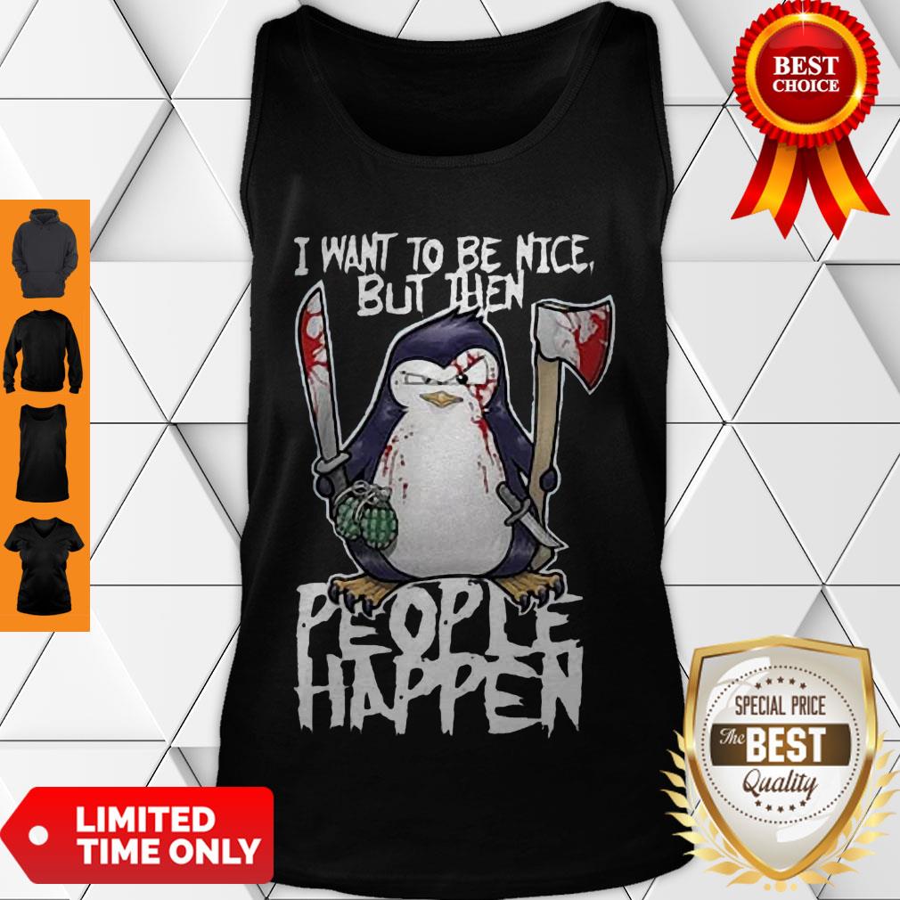 Hot Psycho Penguin I Want To Be Nice Shirt - Image 4