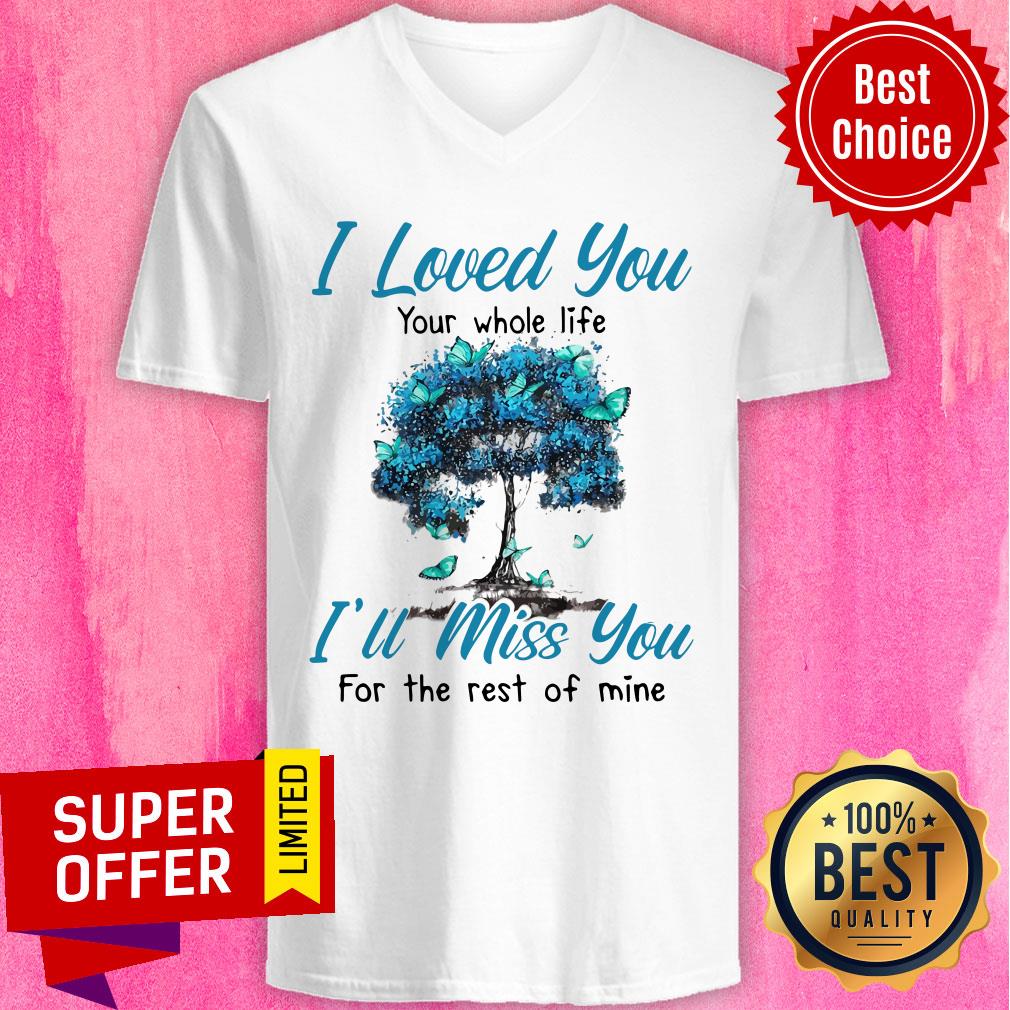 Nice I Loved You Your Whole Life I’ll Miss You For The Rest Of Mine Shirt - Image 4