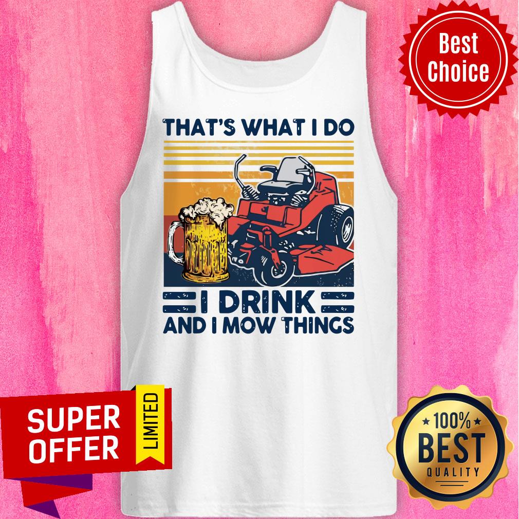 Nice That’s What I Do I Drink And I Mow Things Vintage Shirt - Image 5