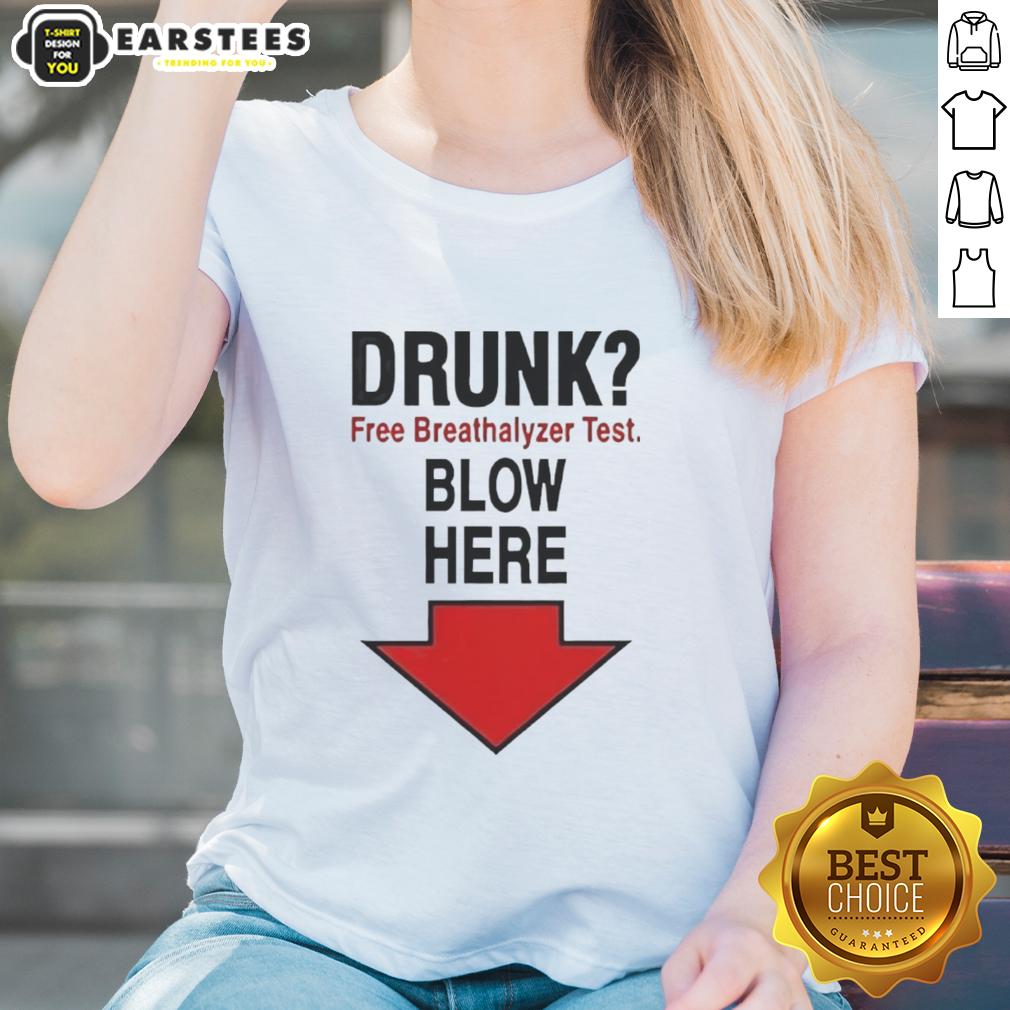 Awesome Drunk Free Breathalyzer Test Blow Here T-Shirt - Image 3