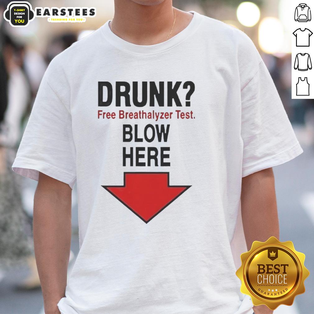 Awesome Drunk Free Breathalyzer Test Blow Here T-Shirt