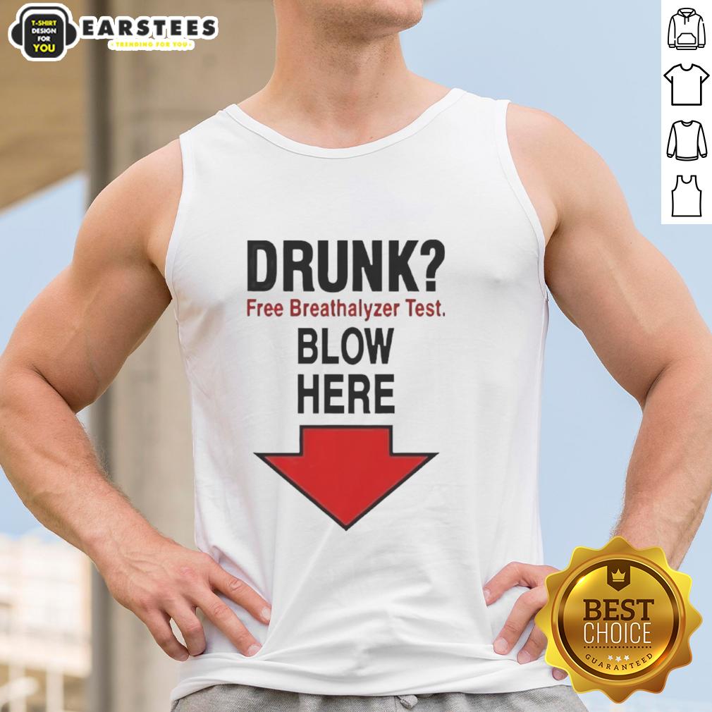Awesome Drunk Free Breathalyzer Test Blow Here T-Shirt - Image 4