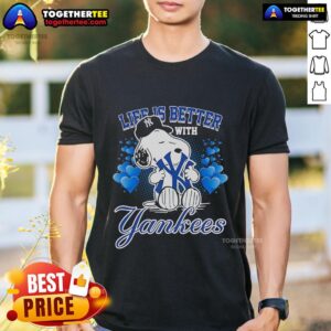 Cute Snoopy Life Is Better With Yankees T-Shirt