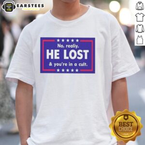 Funny No Reality He Lost And You're In A Cult T-Shirt