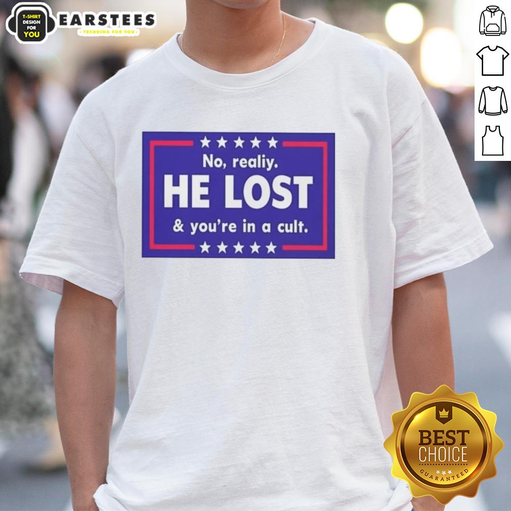 Funny No Reality He Lost And You're In A Cult T-Shirt