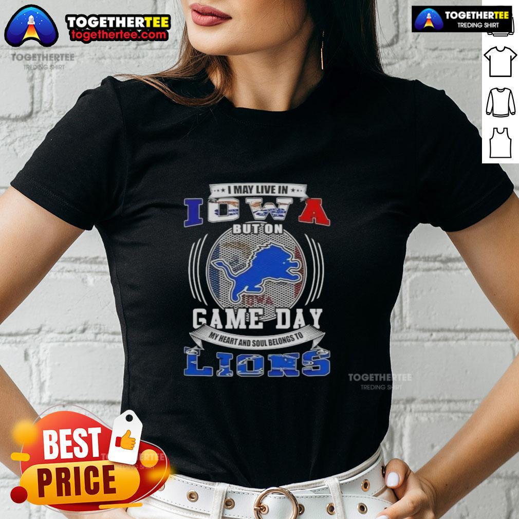 Nice I May Live In Iowa But On Game Day Detroit Lions Football T-Shirt - Image 3