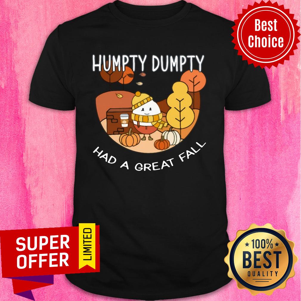 Humpty Dumpty Had A Great Fall Shirt
