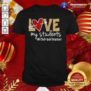 Perfect Love My Students #5thgradeteacher Shirt
