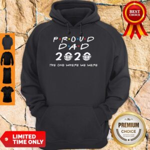 Alternative view of TOP PROUD OF DAD 2020 MASK THE ONE WHERE THEY WERE SHIRT