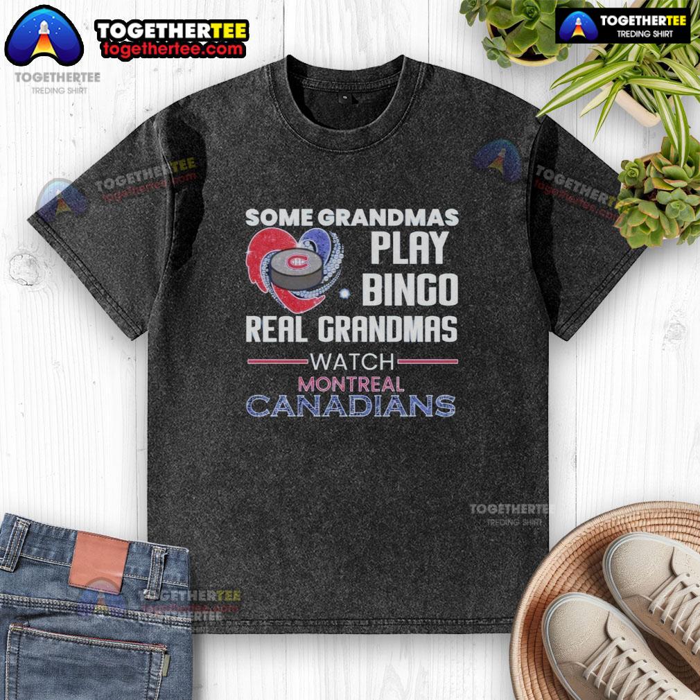 Top Some Grandmas Play Bingo Real Grandmas Watch Montreal Canadiens T-Shirt - Image 6