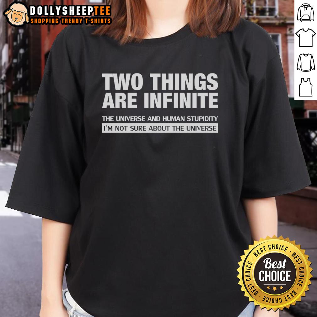 Official Two Things Are Indinite The Universe And Human Stupidity T-Shirt - Image 3