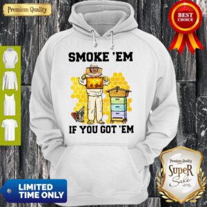 Alternative view of Perfect Smoke ‘Em If You Got ‘Em Get The Honey Shirt