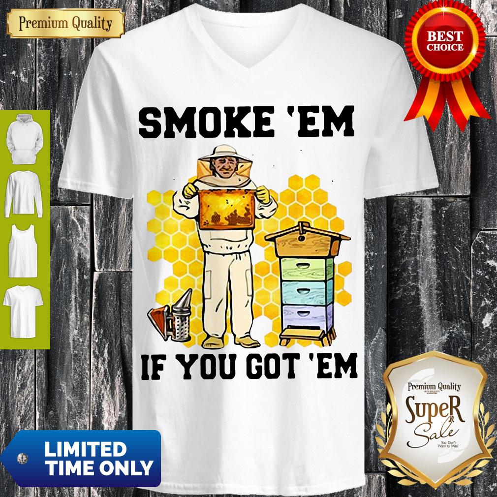 Perfect Smoke ‘Em If You Got ‘Em Get The Honey Shirt - Image 5
