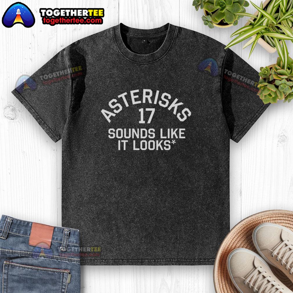 Awesome Asterisks 17 Sounds Like It Looks T-Shirt - Image 6