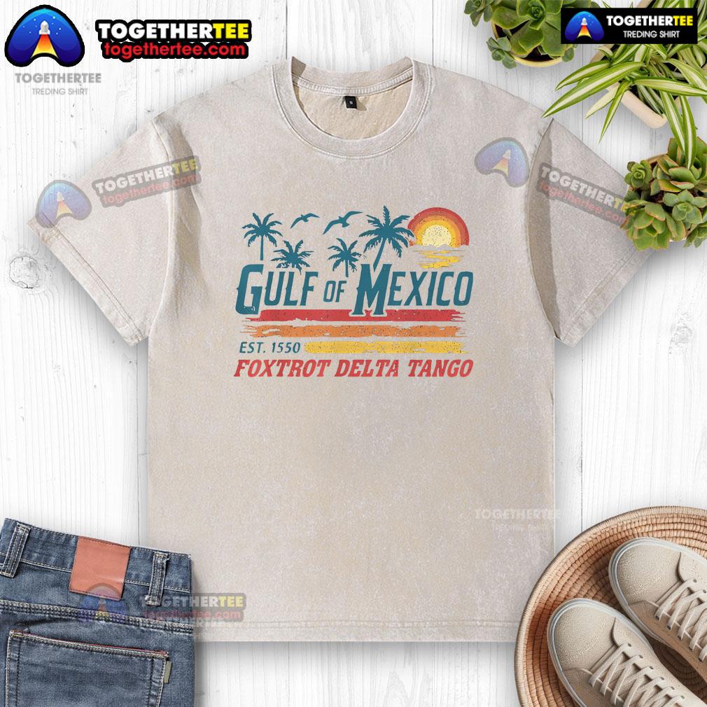 Pretty Gulf Of Mexico Foxtrot Delta Tango Est 1550 T-Shirt - Image 6