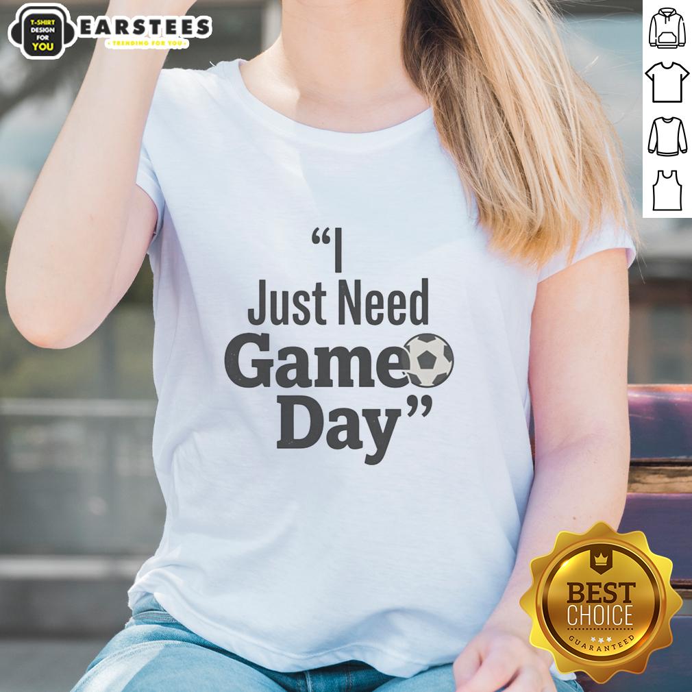 Top I Just Need Game Day Funny Football T-Shirt - Image 3