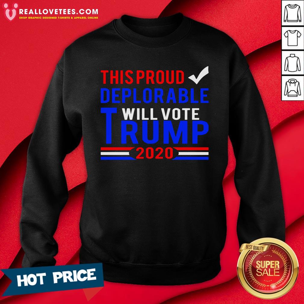 Hot This Proud Deplorable Will Vote Trump 2020 Shirt - Image 3