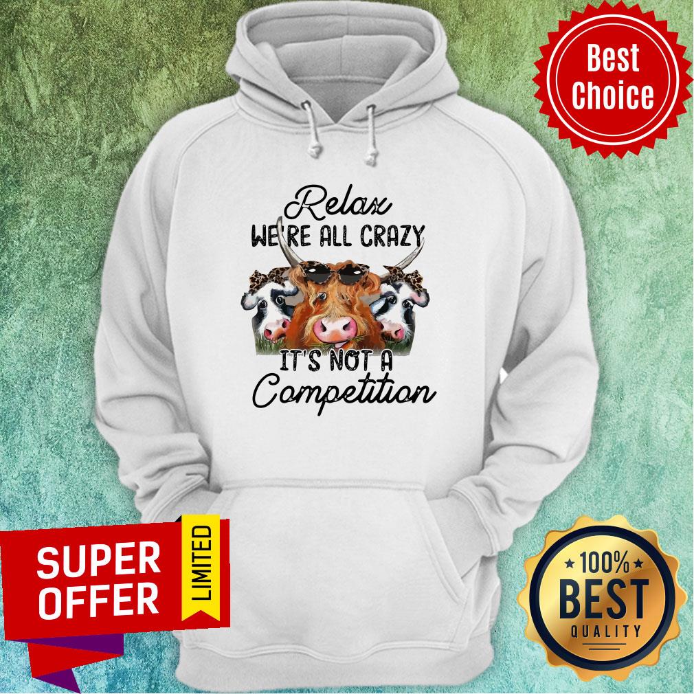 Official Relax We’re All Crazy It’s Not A Competition Shirt - Image 3