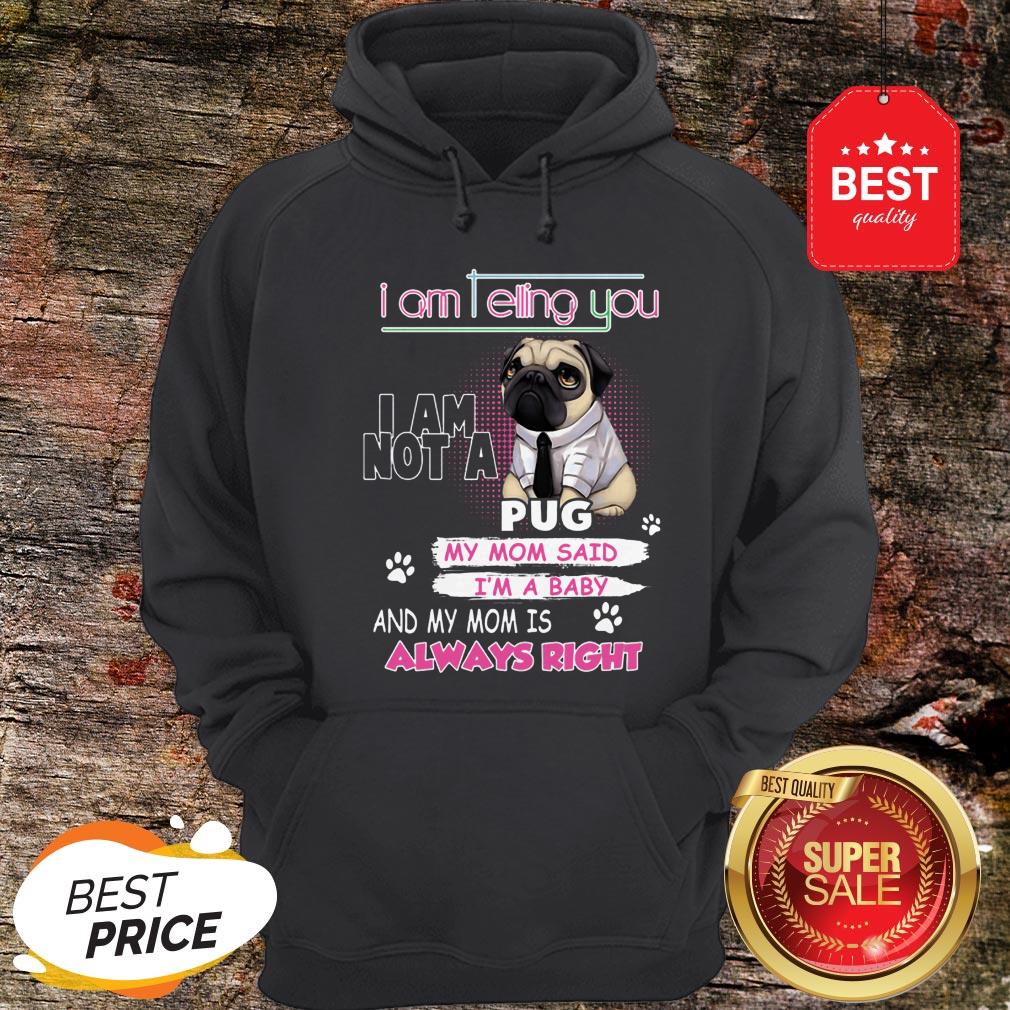 I Am Not A Pugy Mom Said I’m A Baby Shirt - Image 5