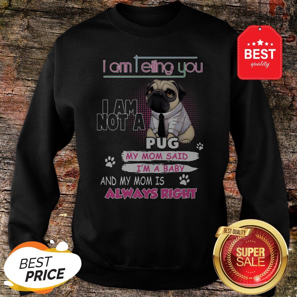 I Am Not A Pugy Mom Said I’m A Baby Shirt - Image 4