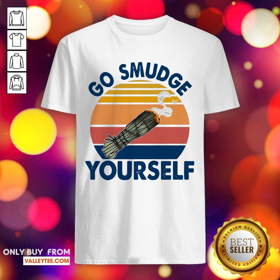Hot Go Smudge Yourself Vintage Sage Bundle Smoking Gift Bella Canvas Shirt