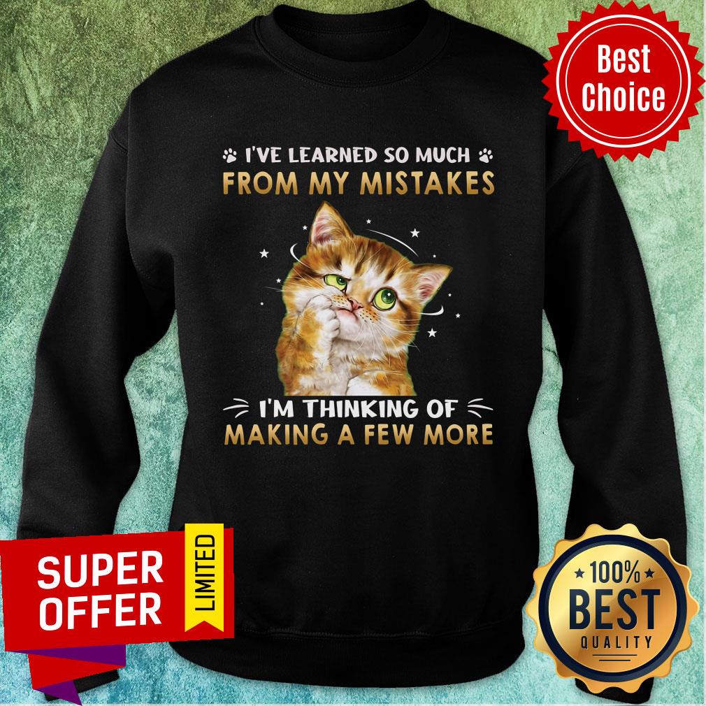 Cat I've Learned So Much From My Mistakes I'm Thinking Of Making A Few More Shirt - Image 4