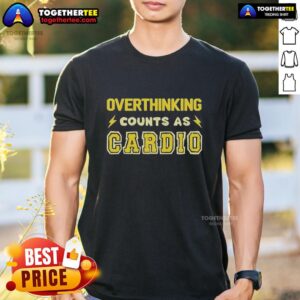 Awesome Overthinking Counts As Cardio T-Shirt