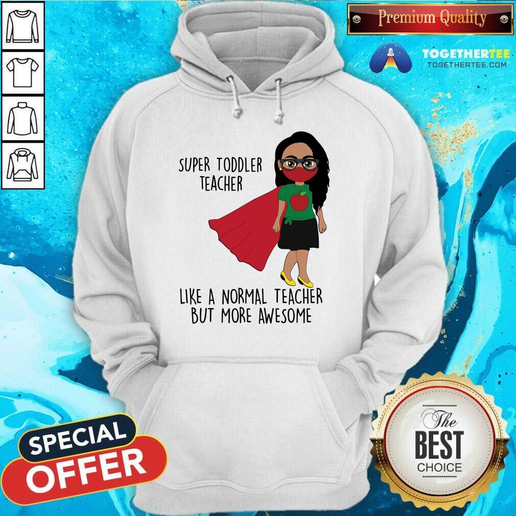 Super Toddler Teacher More Awesome Shirt - Image 5
