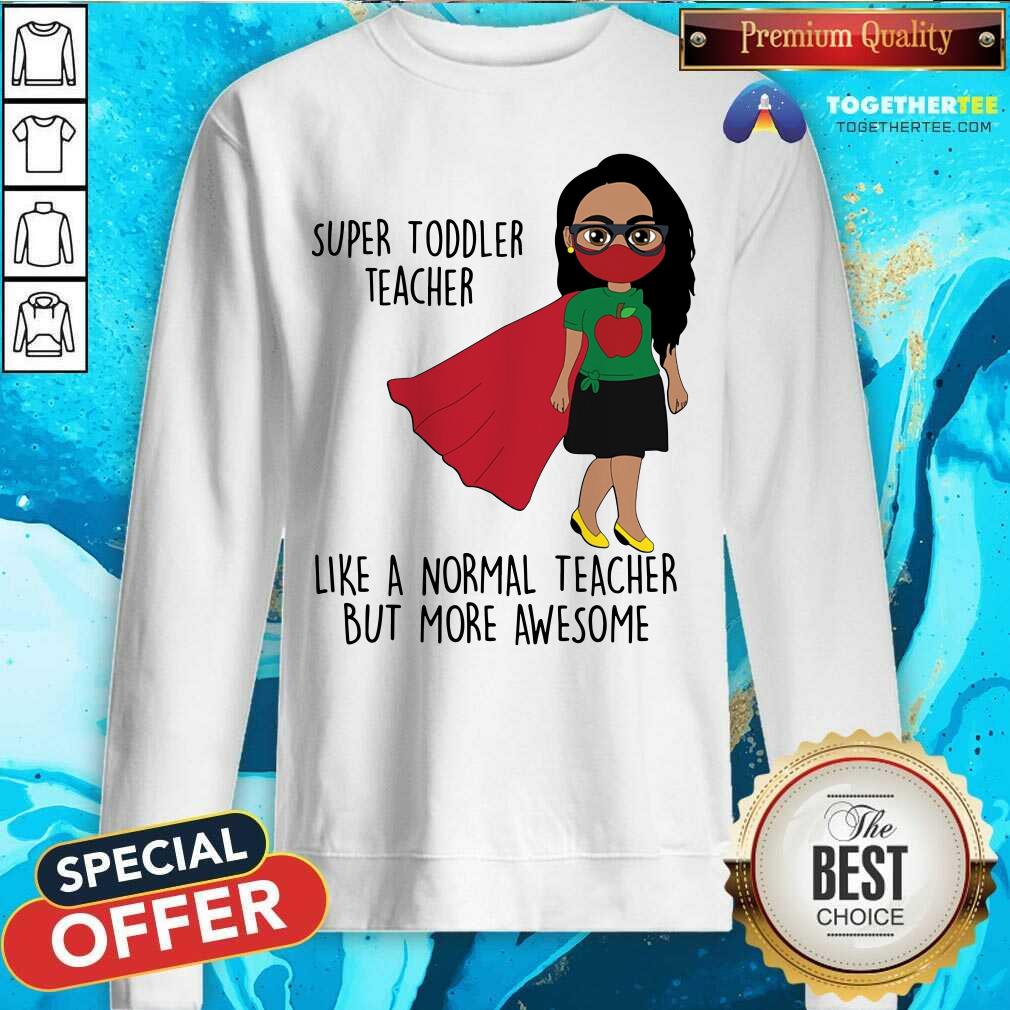 Super Toddler Teacher More Awesome Shirt - Image 2