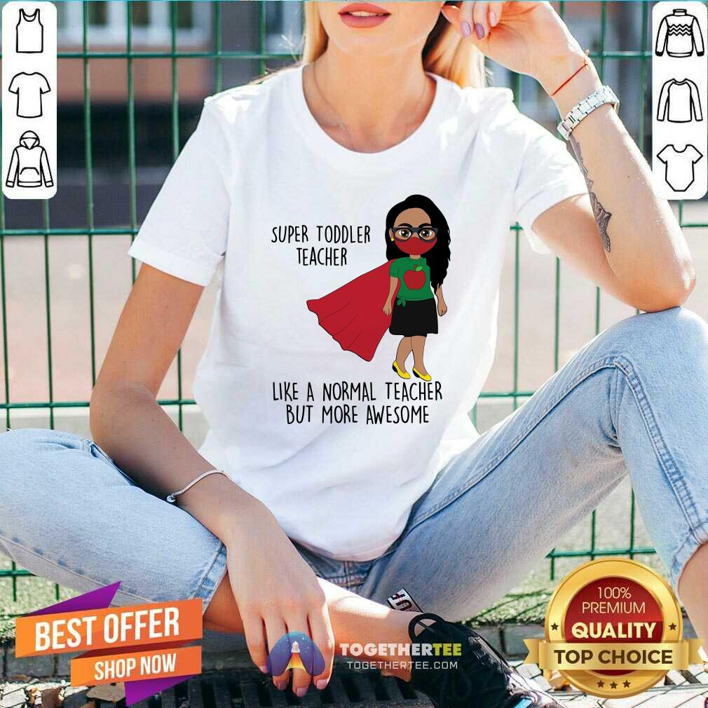 Super Toddler Teacher More Awesome Shirt - Image 3
