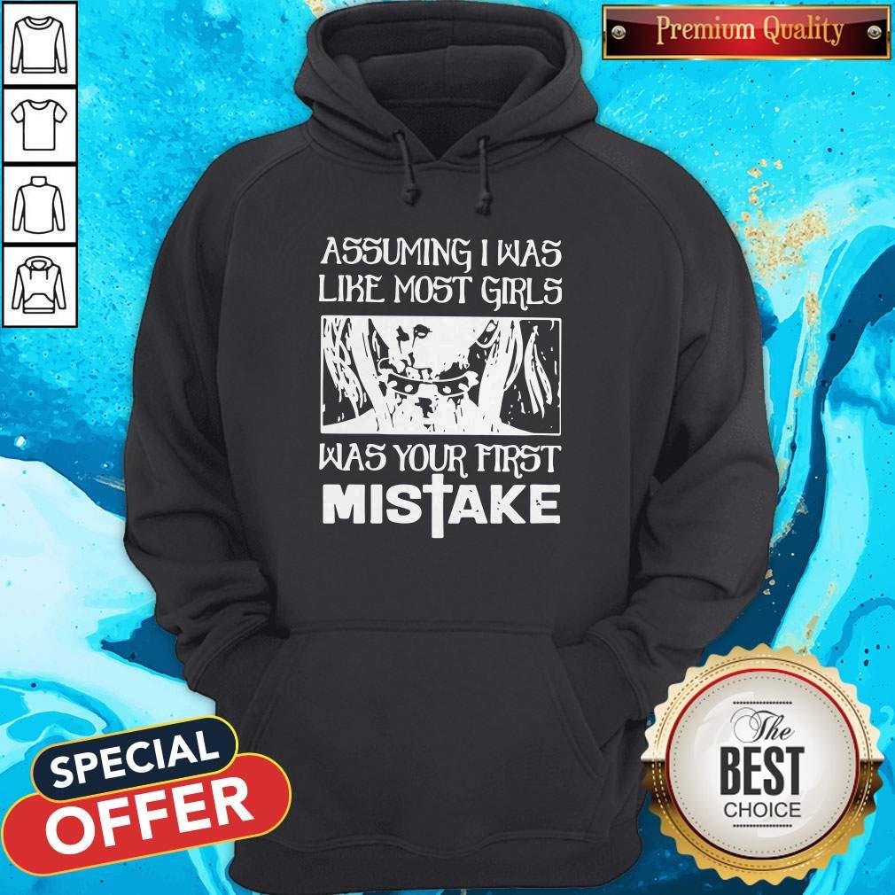 Assuming I Was Like Most Girls Was Your First Mistake Shirt - Image 3