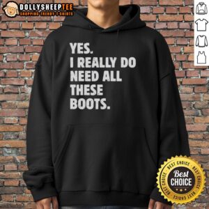 Alternative view of Funny Yes I Really Do Need All These Boots T-Shirt