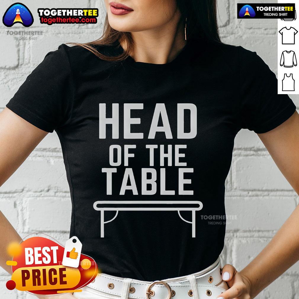 Top Head Of The Table T-Shirt - Image 3