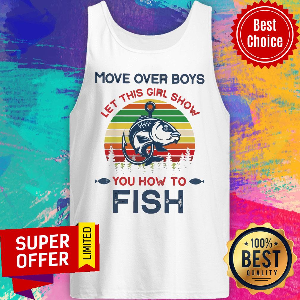 Move Over Boys Let This Girl Show You How To Fish Vintage Shirt - Image 4