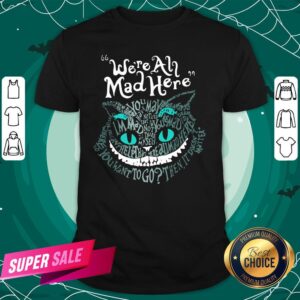 Official Halloween Cheshire Alice Cat We’Re All Mad Here Wonderland Shirt