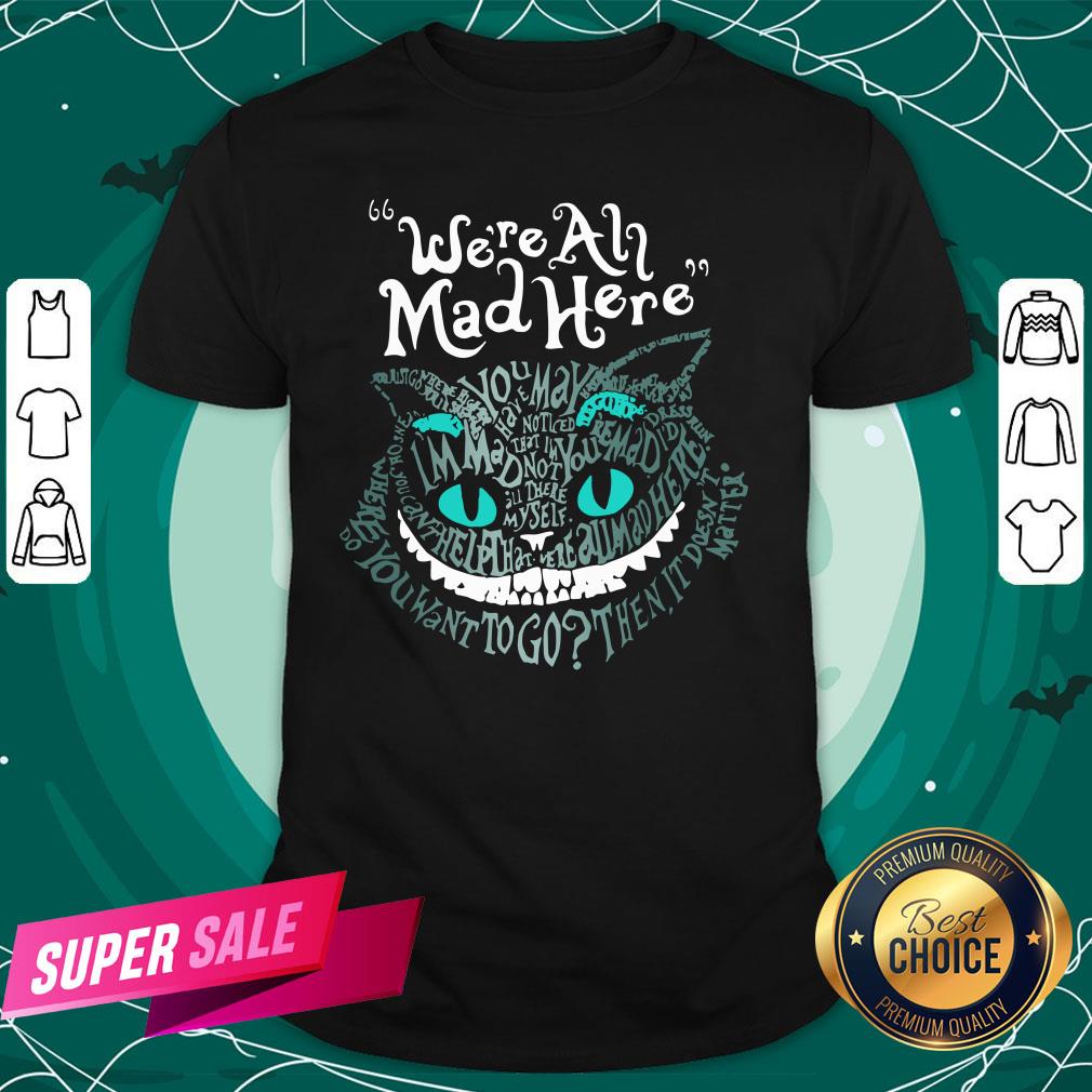 Official Halloween Cheshire Alice Cat We’Re All Mad Here Wonderland Shirt