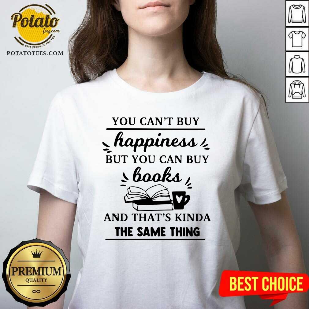 Official You Can’t Buy Happiness But You Can Buy Books And That’s Kinda The Same Thing Shirt - Image 2