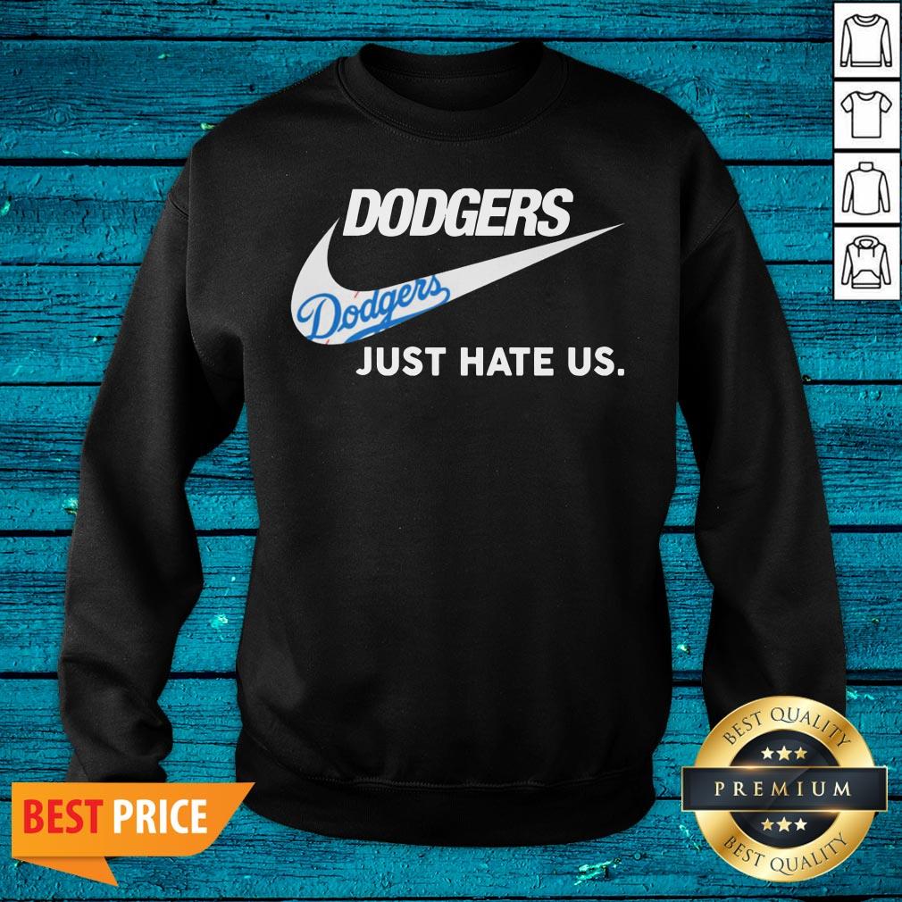 Super Nice Just Do It Dodgers Just Hate Us Shirt - Image 5