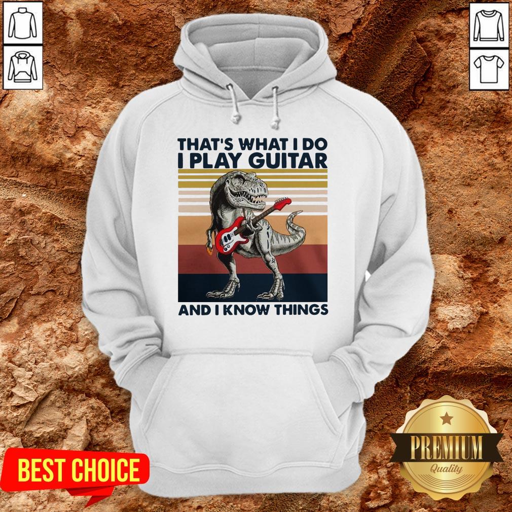 TRex Thats What I Do I Play Guitar And I Know Things Shirt - Image 5