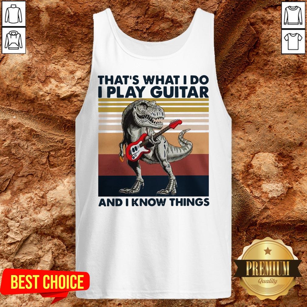 TRex Thats What I Do I Play Guitar And I Know Things Shirt - Image 3