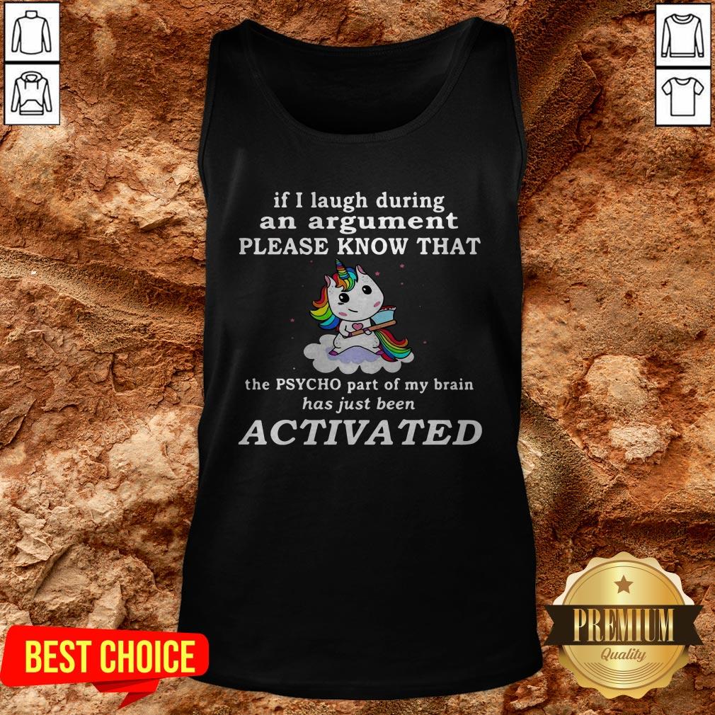 Unicorn If I Laugh During An Argument Please Know That The Psycho Part Of My Brain Shirt - Image 3