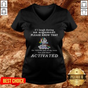 Alternative view of Unicorn If I Laugh During An Argument Please Know That The Psycho Part Of My Brain Shirt